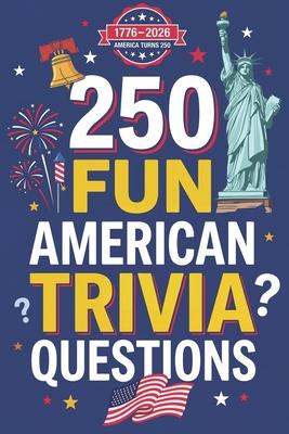 250 Fun American Trivia Questions: A Patriotic USA Quiz Book for Kids and Families: Test Your Knowledge of US History, Geography, Landmarks, and Cultu Subscription