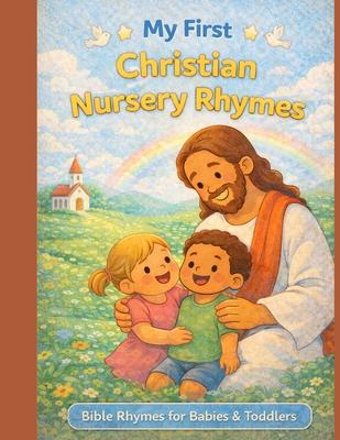 My First Christian Nursery Rhymes: Bible Rhymes for Babies and Toddlers Subscription