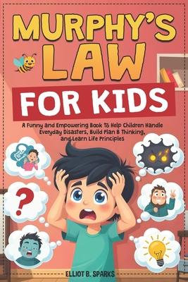 Murphy Law Book for Kids: A Funny and Empowering Book to Help Children Handle Everyday Disasters, Build Plan B Thinking, and Learn Life Principles Subscription