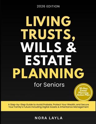 Living Trusts, Wills & Estate Planning for Seniors: A Step-by-Step Guide to Avoid Probate, Protect Your Wealth, and Secure Your Family's Future Includ Subscription