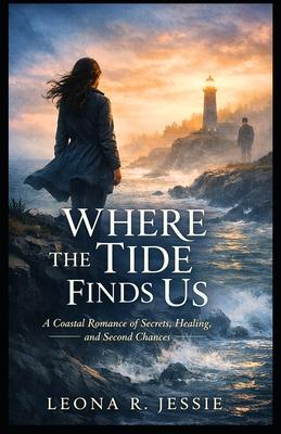 Where the Tide Finds Us: A Coastal Romance of Secrets, Healing, and Second Chances Subscription