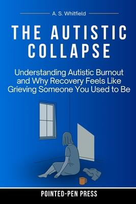 The Autistic Collapse: Understanding Autistic Burnout and Why Recovery Feels Like Grieving Someone You Used to Be Subscription