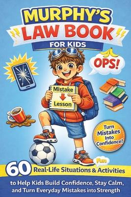 Murphy's Law Book for Kids: 60 Real-Life Situations and Fun Activities to Help Kids Build Confidence, Stay Calm, and Turn Everyday Mistakes into Stren Subscription