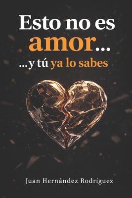 Esto no es amor... y t ya lo sabes: Dependencia emocional, relaciones que desgastan y cmo volver a elegirte Subscription
