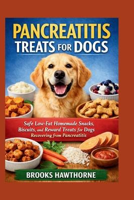 Pancreatitis Treats for Dogs: Safe Low-Fat Homemade Snacks, Biscuits, and Reward Treats for Dogs Recovering from Pancreatitis Subscription