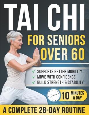 Tai chi for seniors over 60: 28-Day Illustrated Program with 150+ Gentle Movements - 10 Minutes a Day to Help Build Strength, Stay Active & Move More Subscription