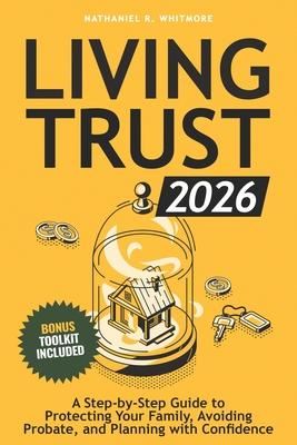 Living Trust Book 2026: A Step-by-Step Guide to Protecting Your Family, Avoiding Probate, and Planning with Confidence Subscription
