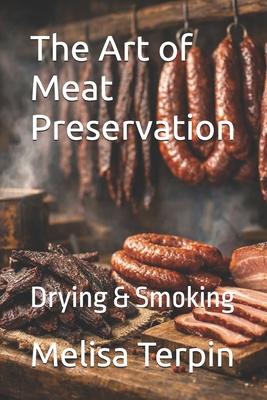 The Art of Meat Preservation: Drying & Smoking