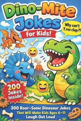 Dino-Mite Jokes for Kids!: 200 Roar-Some Dinosaur Jokes That Will Make Kids Ages 6-11 Laugh Out Loud Subscription