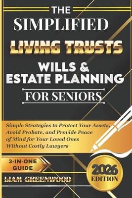 The Simplified Living Trusts, Wills, & Estate Planning for Seniors: Simple Strategies to Protect Your Assets, Avoid Probate, and Provide Peace of Mind Subscription
