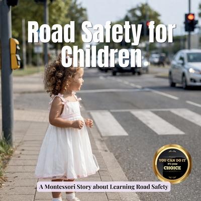 Road Safety for Children: A Montessori picture book for toddlers about crossing the road, traffic rules, and staying safe outside Subscription