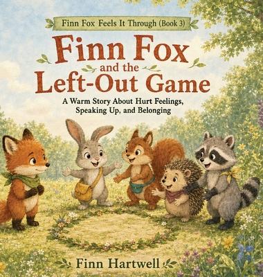 Finn Fox and the Left-Out Game: A Warm Story About Hurt Feelings, Speaking Up, and Belonging