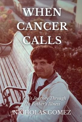 When Cancer Calls: A Son's Journey Through His Father's Illness