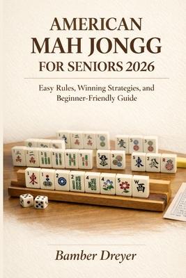 American Mah Jongg for Seniors 2026: Easy Rules, Winning Strategies, and Beginner-Friendly Guide Subscription