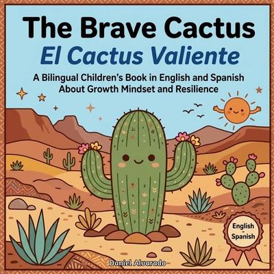 The Brave Cactus - El Cactus Valiente: A Bilingual Children's Book in English and Spanish About Growth Mindset and Resilience Subscription