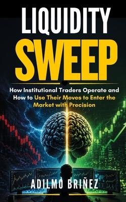 Liquidity Sweep Trading: Smart Money Scalping: A Complete Strategy for Precision Entries