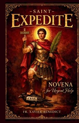 St. Expedite Novena for Urgent Help: FOR URGENT HELP 9 Days Powerful Prayer for Immediate Answers and Speed