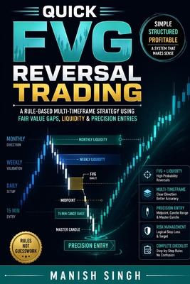 Quick FVG Reversal Trading: A Rule-Based Multi-Timeframe Strategy Using Fair Value Gaps, Liquidity & Precision Entries