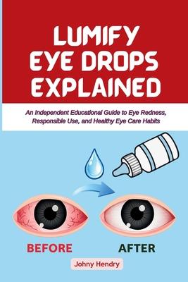 Lumify Eye Drops Explained: An Independent Educational Guide to Eye Redness, Responsible Use, and Healthy Eye Care Habits Subscription