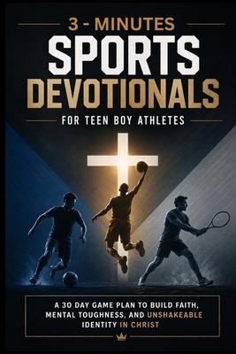 3-minute sports devotionals for teen boy athletes: A 30-Day Game Plan to Build Faith, Mental Toughness, and Unshakeable Identity in Christ Subscription