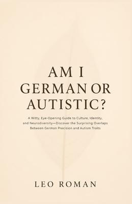 Am I German or Autistic?: A Witty, Eye-Opening Guide to Culture, Identity, and Neurodiversity-Discover the Surprising Overlaps Between German Precisio Subscription