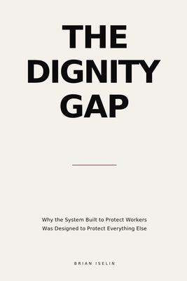 The Dignity Gap: How the global economy performs the protection of workers - and why the workers are still not protected Subscription