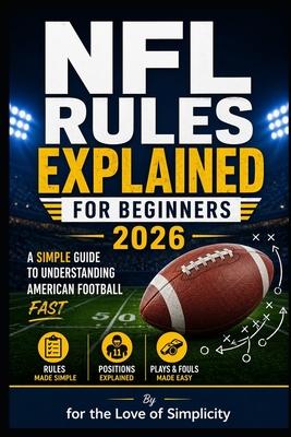 NFL Rules Explained for Beginners 2026: Simple Guide to Understanding American Football Fast Subscription