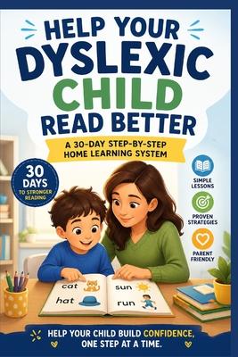 Help Your Dyslexic Child Read Better: A 30-Day Step-by-Step Home Learning System Subscription
