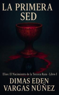 La Primer sed: Elas: El Nacimiento de la Tercera Raza - Libro 1 Subscription