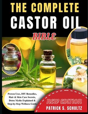 The Complete Castor Oil Bible: Proven Uses, DIY Remedies, Hair & Skin Care Secrets, Detox Myths Explained & Step-by-Step Wellness Guide Subscription