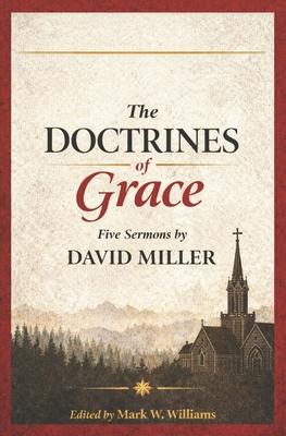 The Doctrines of Grace: 5 Sermon by David Miller Subscription