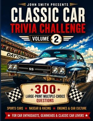 Classic Car Trivia Challenge: 300 Large-Print Multiple-Choice Questions for Car Enthusiasts - Sports Cars, NASCAR & Racing, Engines & Car Culture Volu Subscription