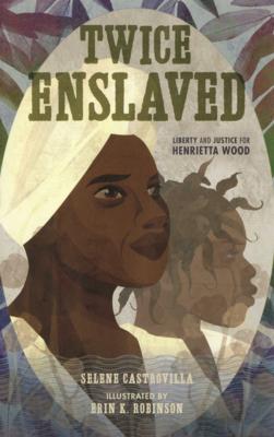 Twice Enslaved: Liberty and Justice for Henrietta Wood Subscription