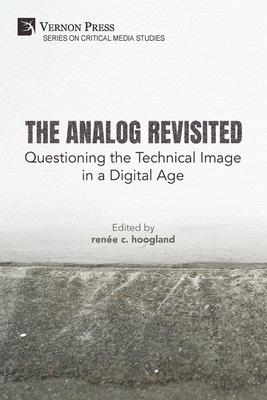 The Analog Revisited: Questioning the Technical Image in a Digital Age Subscription