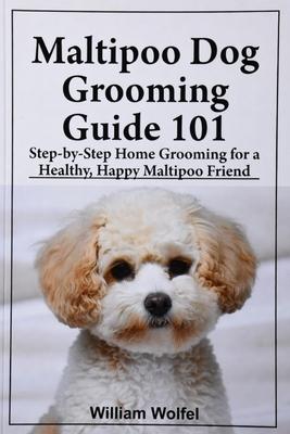 Maltipoo Dog Grooming Guide 101: Step-by-Step Home Grooming for a Healthy, Happy Maltipoo friend Subscription