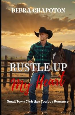 Rustle Up My Heart: Faith-filled Cowboy Romance Subscription