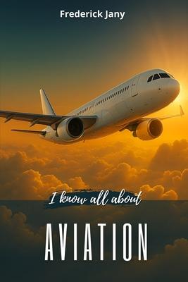 I know all about aviation: History, science, and secrets of airplanes Subscription