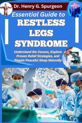 Essential Guide to Restless Legs Syndrome: Understand the Causes, Explore Proven Relief Strategies, and Regain Peaceful Sleep Naturally Subscription