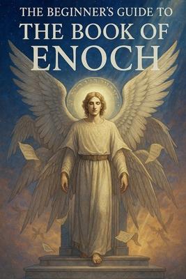 The Beginner's Guide to The Book of Enoch