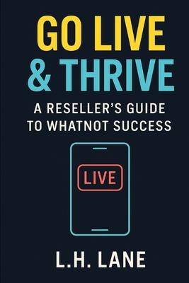 Go Live & Thrive: A Reseller's Guide to Whatnot Success Subscription
