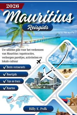 Mauritius Reisgids 2026: Uw ultieme gids voor het verkennen van Mauritius: topattracties, verborgen pareltjes, activiteiten en lokale cultuur Subscription