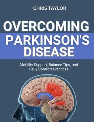 Overcoming Parkinson's Disease: Mobility Support, Balance Tips, and Daily Comfort Practices Subscription