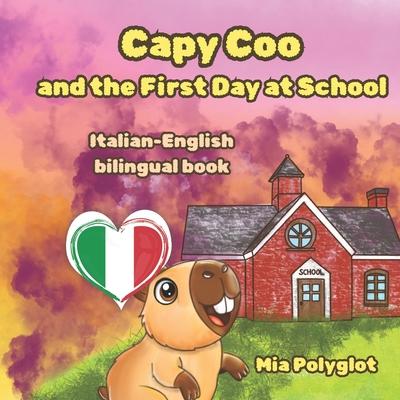 Capy Coo and The First Day at School Italian- English Bilingual Book: A Fun Bilingual Italian-English Picture Book, Perfect Gift for Language Lea Subscription