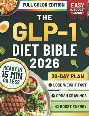 The GLP-1 Diet Bible: A 30-Day Plan Based on the S.L.I.M. 30 Protocol with Quick, Budget-Friendly Recipes, Mental Insights, and Proven Strategies to L Subscription