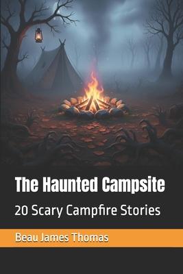 The Haunted Campsite: 20 Scary Campfire Stories Subscription