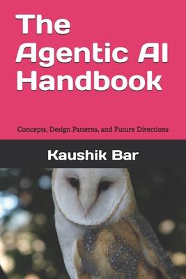 The Agentic AI Handbook: Concepts, Design Patterns, and Future Directions Subscription