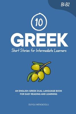10 Greek Short Stories for Intermediate Learners: An English-Greek Dual-Language Book for Easy Reading and Learning Subscription