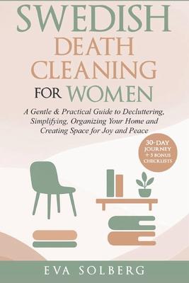 Swedish Death Cleaning for Women: A Gentle & Practical Guide to Decluttering, Simplifying, Organizing Your Home and Creating Space for Joy and Peace Subscription