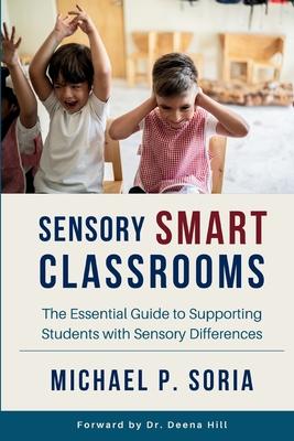 Sensory Smart Classrooms: The Essential Guide to Supporting Students with Sensory Differences Subscription