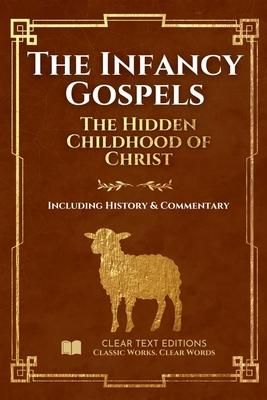 The Infancy Gospels: The Definitive & Complete Modern English Translation: Protoevangelium of James, Gospel of Thomas, Pseudo-Matthew, and More, inclu Subscription